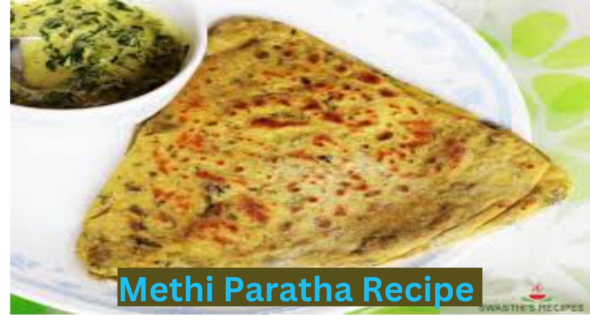 Methi Paratha Recipe 
