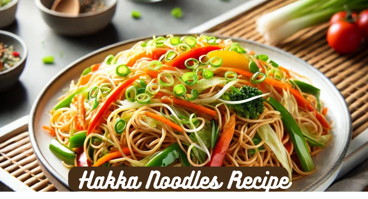 Hakka Noodles Recipe