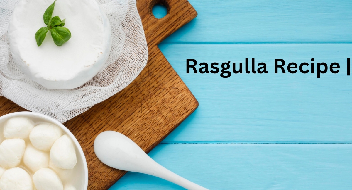 Rasgulla Recipe 