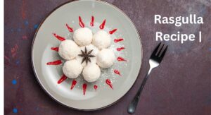 Rasgulla Recipe