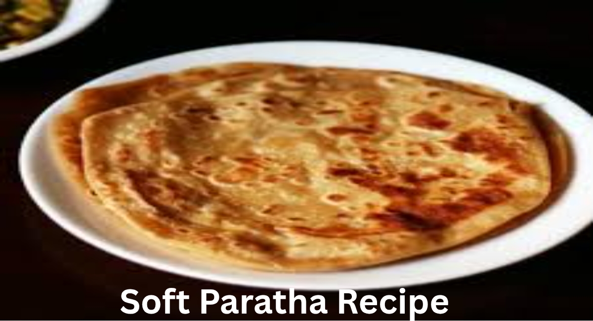 Soft Paratha Recipe