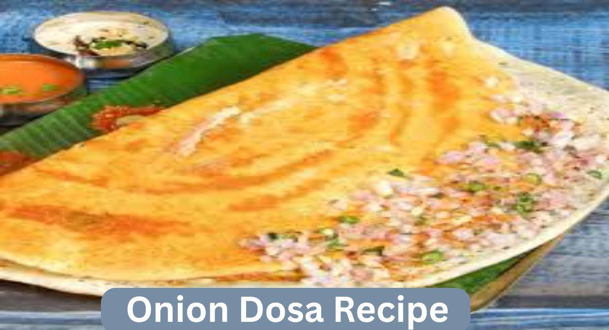 Onion Dosa Recipe