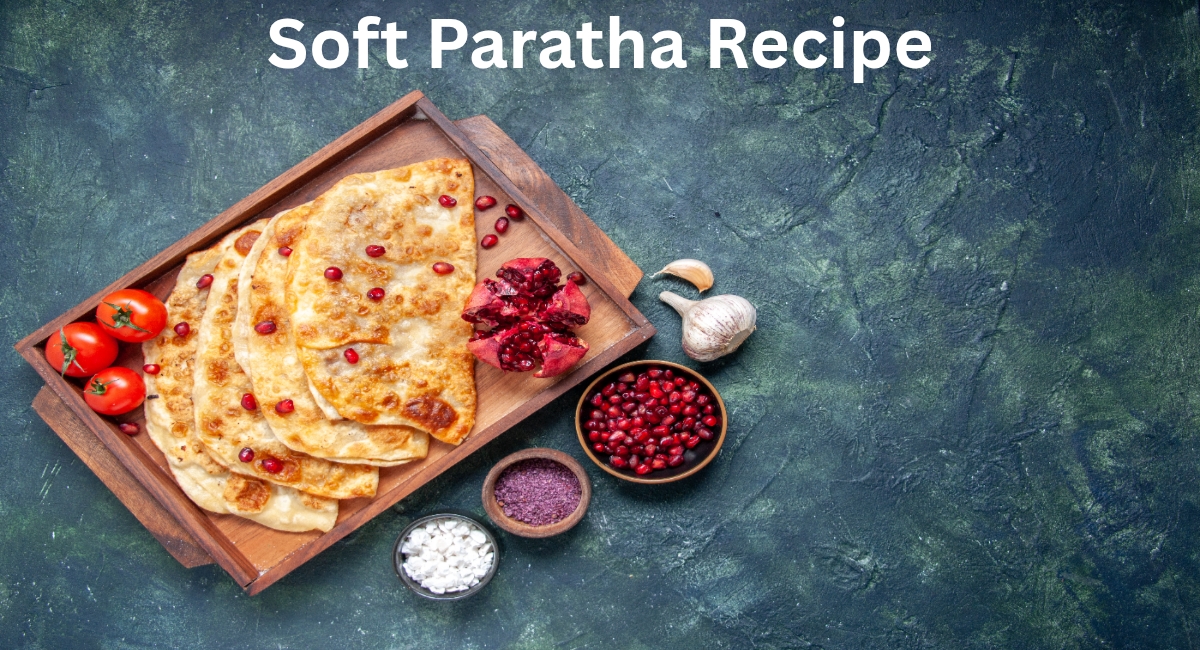 Soft Paratha Recipe