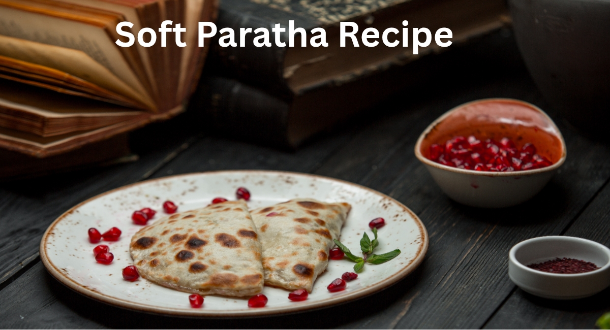 Soft Paratha Recipe