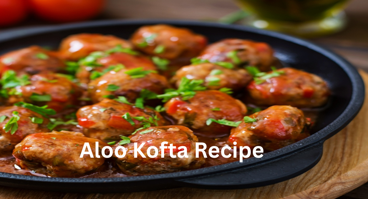 Aloo Kofta Recipe